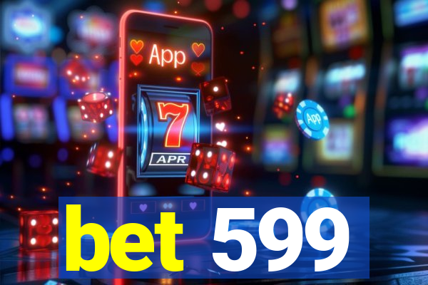 bet 599